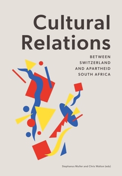Paperback Cultural Relations between Switzerland and Apartheid South Africa Book