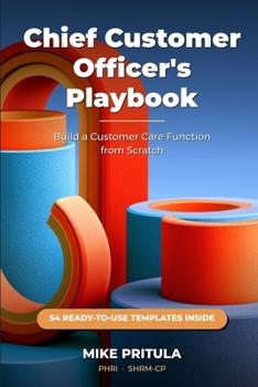 Paperback Chief Customer Officer's Playbook: Build a Customer Care Function from Scratch - Role, Audit, Strategy, Team, Process, Metrics Book
