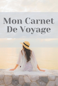 Paperback Mon Carnet De Voyage: Carnet de Voyage pour les voyageurs - 120 Pages [French] Book