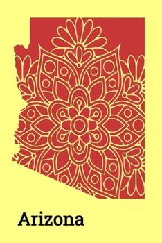 Arizona (6x9 Notebook): Mandala State Outline of Arizona. A Journal, Diary, Notebook in a 6"x9", 120 Pages Lined Soft Cover