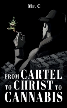 Hardcover FROM CARTEL TO CHRIST TO CANNABIS Book