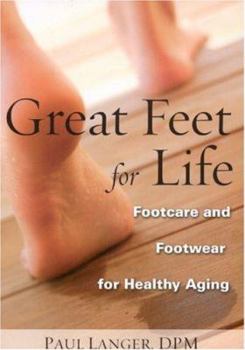 Paperback Great Feet for Life: Footcare and Footwear for Healthy Aging Book