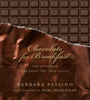 Hardcover Chocolate for Breakfast: Entertaining Menus to Start the Day with a Celebration from Napa Valley's Oak Knoll Inn Book