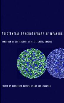 Hardcover Existential Psychotherapy of Meaning: Handbook of Logotherapy and Existential Analysis Book