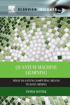 Paperback Quantum Machine Learning: What Quantum Computing Means to Data Mining Book