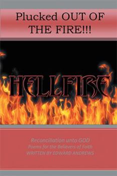 Paperback Plucked Out Of The Fire!: Reconciliation Unto God - Poems for the Believers of Faith Book