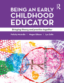 Paperback Being an Early Childhood Educator: Bringing theory and practice together Book