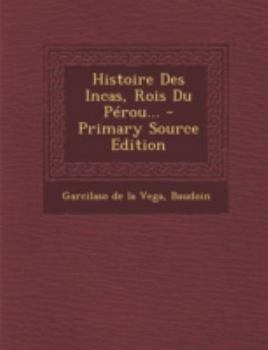 Paperback Histoire Des Incas, Rois Du Perou... - Primary Source Edition [French] Book