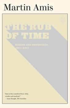 The Rub of Time: Bellow, Nabokov, Hitchens, Travolta, Trump: Essays and Reportage, 1994-2017