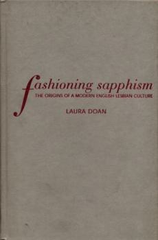 Hardcover Fashioning Sapphism: The Origins of a Modern English Lesbian Culture Book