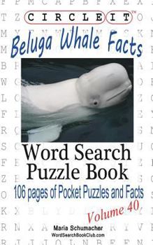 Paperback Circle It, Beluga Whale Facts, Word Search, Puzzle Book