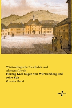 Herzog Karl Eugen von Württemberg und seine Zeit: Zweiter Band