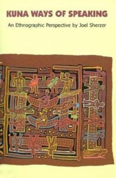 Paperback Kuna Ways of Speaking: An Ethnographic Perspective Book