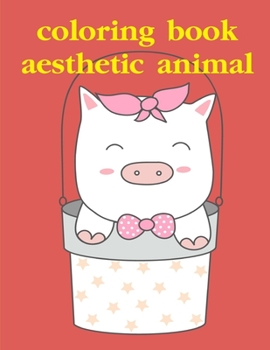 coloring book aesthetic animal: Detailed Designs for Relaxation & Mindfulness (Education kids)