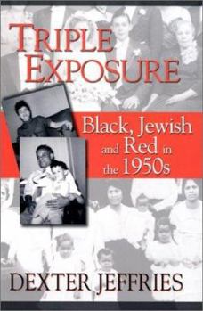 Hardcover Triple Exposure: Black, Jewish and Red in the 1950's Book