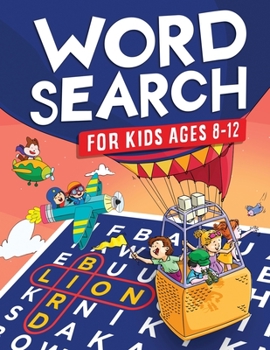 Word Search for Kids Ages 8-12: Awesome Fun Word Search Puzzles With Answers in the End