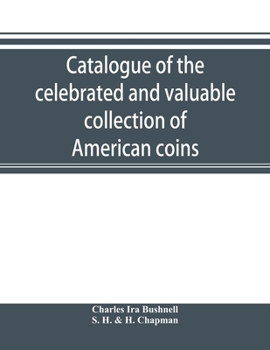 Paperback Catalogue of the celebrated and valuable collection of American coins and medals of the late Charles I. Bushnell, of New York Book