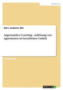 Paperback Angewandtes Coaching - Auflösung von Agressionen im beruflichen Umfeld [German] Book