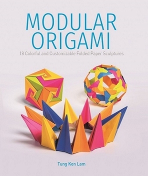 Paperback Modular Origami: 18 Colorful and Customizable Folded Paper Sculptures Book