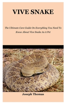 Paperback Vive Snake: The Ultimate Care Guide On Everything You Need To Know About Vive Snake As A Pet Book