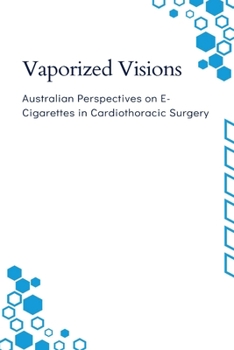 Vaporized Visions: Australian Perspectives on E-Cigarettes in Cardiothoracic Surgery