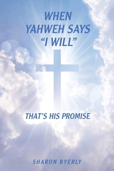 Paperback When Yahweh Says "I Will": That's His Promise Book