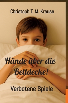 Hardcover Hände über die Bettdecke!: Verbotene Spiele [German] Book
