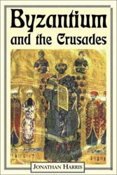 Hardcover Byzantium and the Crusades (Crusader Worlds) Book