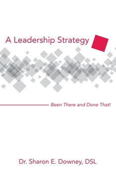 Paperback A Leadership Strategy: Been There and Done That! Book