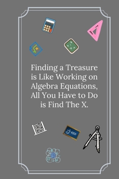 Paperback Finding a Treasure is Like Working on Algebra Equations: Line Notebook / Journal Gift, Funny Math Quote. Book