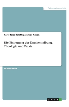 Paperback Die Einbettung der Krankensalbung. Theologie und Praxis [German] Book
