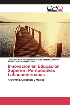 Innovación en Educación Superior: Perspectivas Latinoamericanas: Argentina, Colombia y México