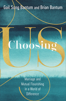 Hardcover Choosing Us: Marriage and Mutual Flourishing in a World of Difference Book