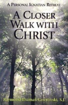 Paperback A Closer Walk with Christ: A Personal Ignatian Retreat Book