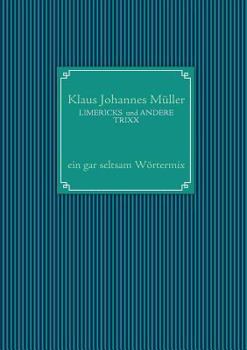 Paperback LIMERICKS und ANDERE TRIXX: ein gar seltsam Wörtermix [German] Book