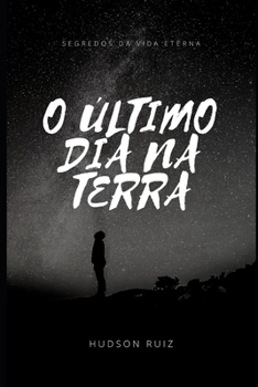 Paperback O Último Dia na Terra: Uma Reflexão sobre a Volta de Jesus [Portuguese] Book
