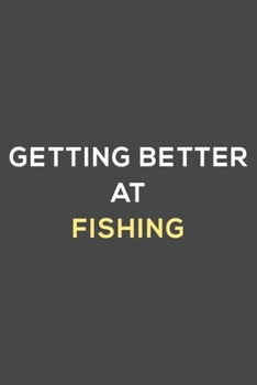 Paperback getting better at fishing: fun & perfect book gift lined notebook journal to help you learn new things. Book