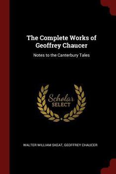 The Complete Works of Geoffrey Chaucer: Notes to the Canterbury Tales