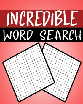 Incredible Word Search: Word Search Puzzle Book for Adults a, 300+ Incredible Words Puzzle for stimulation , Positivity and relaxing , for gift