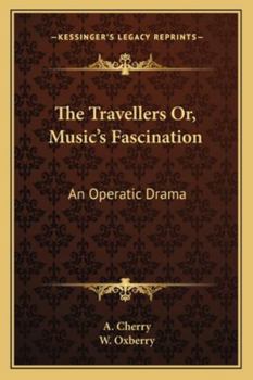 Paperback The Travellers Or, Music's Fascination: An Operatic Drama Book