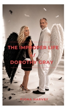 Paperback The Improper Life of Dorothy Gray: Beautiful, Expensive and Extremely Discreet Book