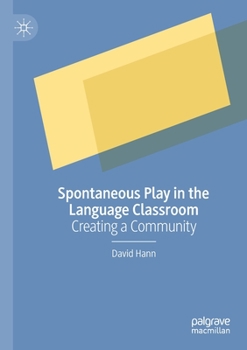 Paperback Spontaneous Play in the Language Classroom: Creating a Community Book