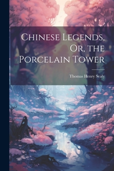 Paperback Chinese Legends, Or, the Porcelain Tower Book