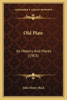 Paperback Old Plate: Its Makers And Marks (1903) Book