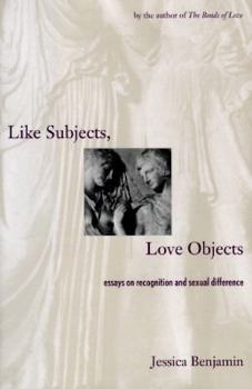 Hardcover Like Subjects, Love Objects: Essays on Recognition and Sexual Difference Book