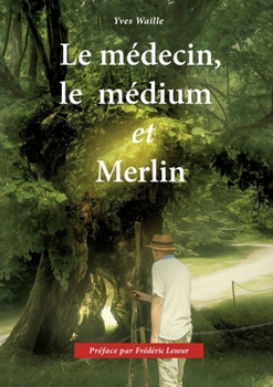 Paperback Le médecin, le médium et Merlin [French] Book