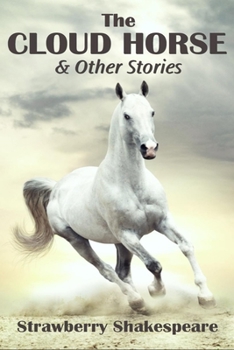 Paperback The Cloud Horse: Short Fiction for Kids Book