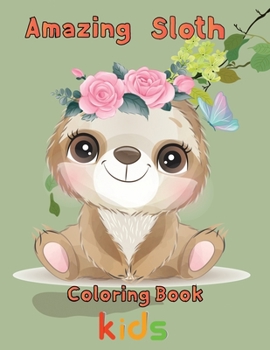Paperback Amazing Sloth Coloring book kids: 8.5''x11''/ sloth coloring book