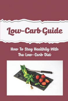 Paperback Low-Carb Guide: How To Stay Healthily With The Low-Carb Diet Book