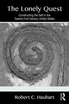 Paperback The Lonely Quest: Constructing the Self in the Twenty-First Century United States Book
